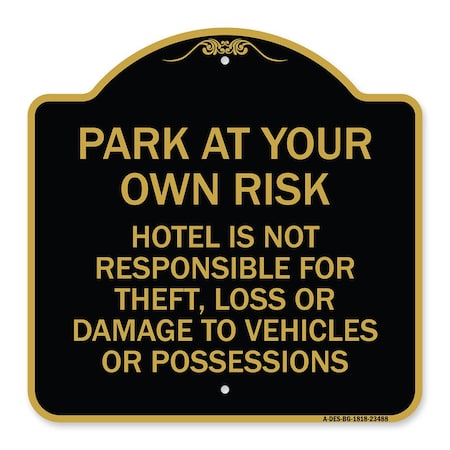 Park At Your Own Risk Hotel Is Not Responsible For Theft Loss Or Damage To Your Vehic Aluminum Sign
